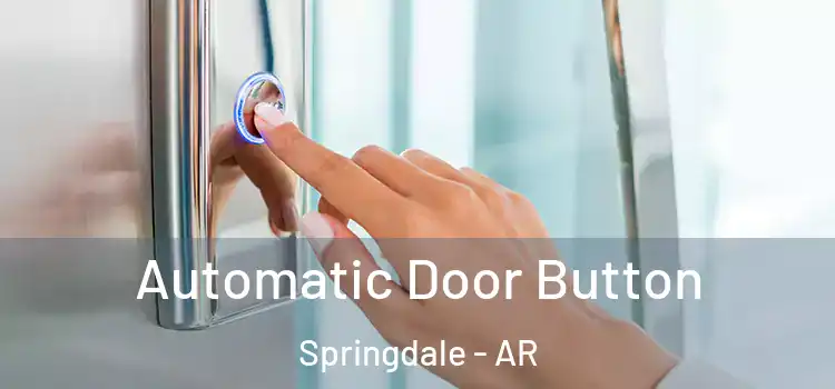 Automatic Door Button Springdale - AR