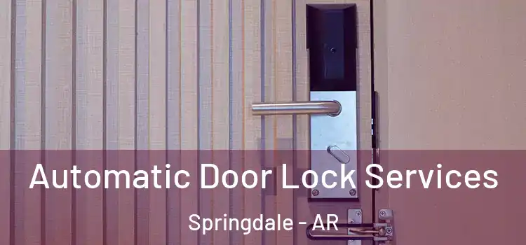  Automatic Door Lock Services Springdale - AR