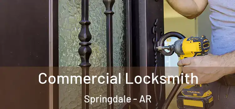Commercial Locksmith Springdale - AR