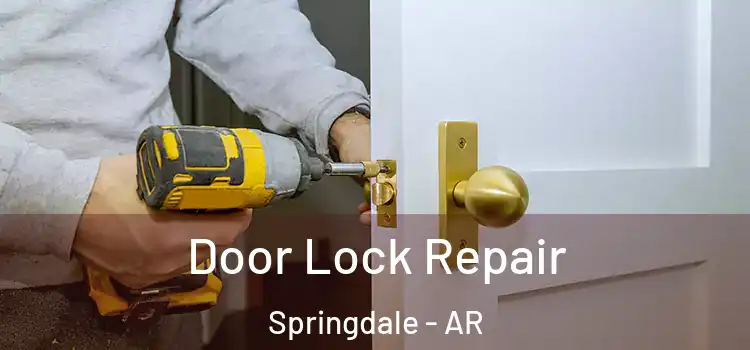 Door Lock Repair Springdale - AR