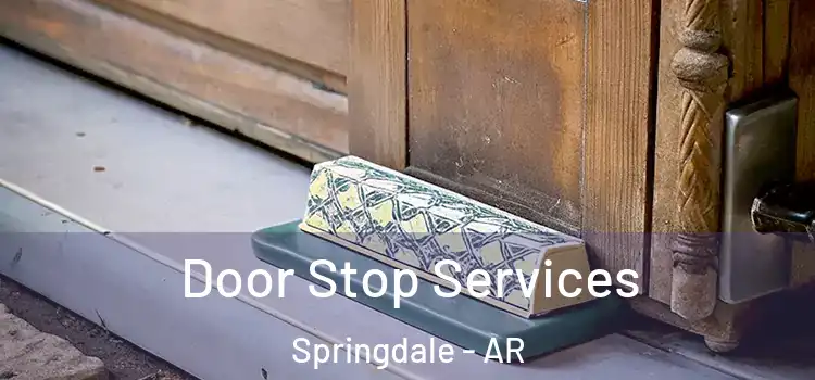 Door Stop Services Springdale - AR