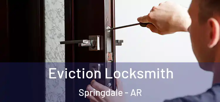 Eviction Locksmith Springdale - AR