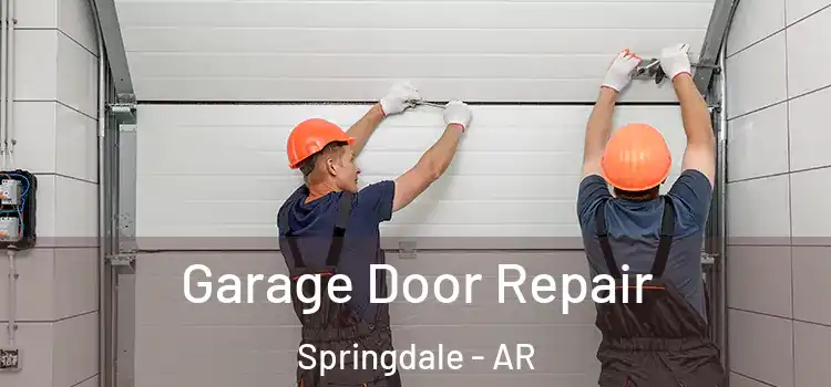  Garage Door Repair Springdale - AR