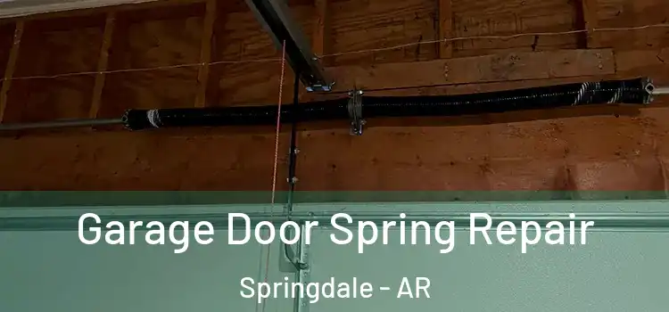  Garage Door Spring Repair Springdale - AR
