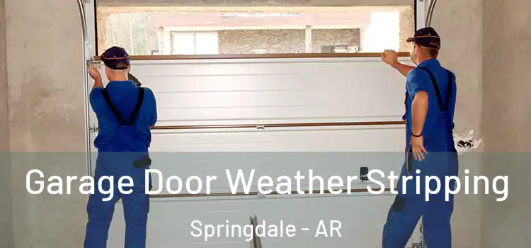 Garage Door Weather Stripping Springdale - AR
