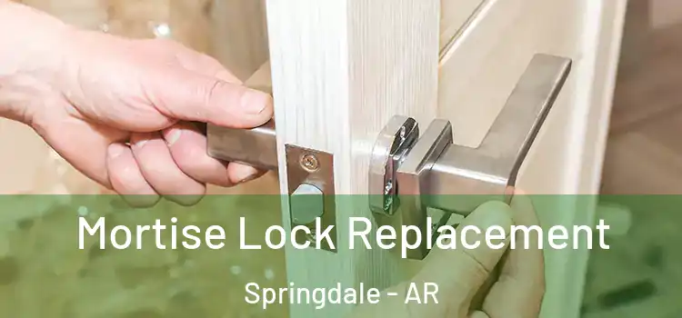 Mortise Lock Replacement Springdale - AR