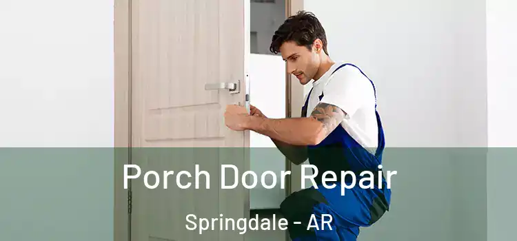  Porch Door Repair Springdale - AR