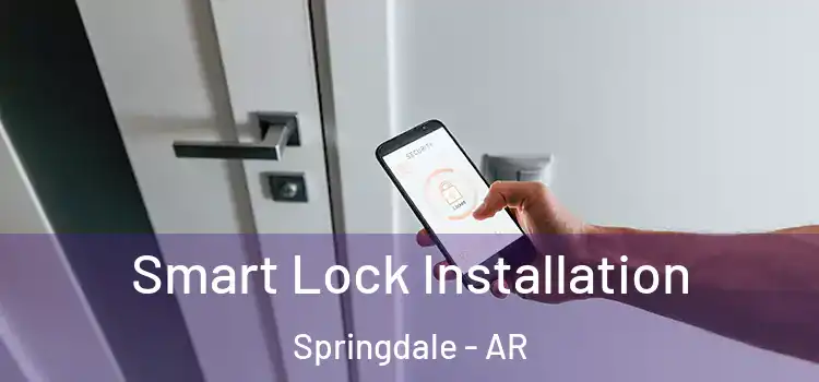 Smart Lock Installation Springdale - AR