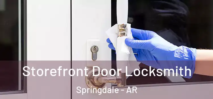 Storefront Door Locksmith Springdale - AR