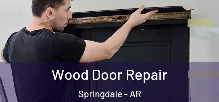  Wood Door Repair Springdale - AR